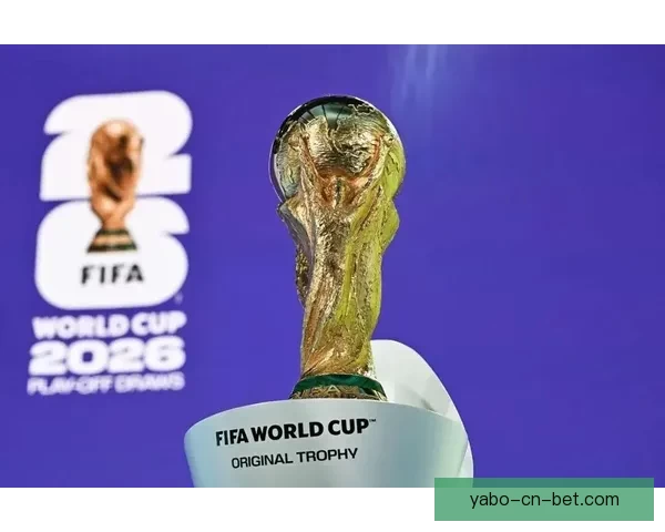 2026年世界杯赛事前瞻:热门球队分析与夺冠预测 2026年世界杯赛事前瞻:热门球队分析与夺冠预测